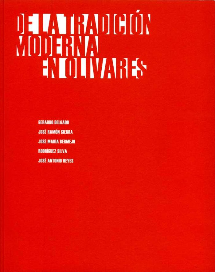 DE LA TRADICION MODERNA EN OLIVARES, de DELGADO, GERARDO | portada del libro