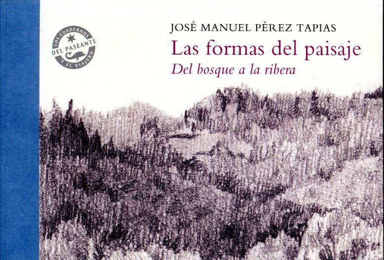 Las formas del paisaje. Del bosque a la ribera, de PEREZ TAPIAS, JOSE MANUEL | portada del libro