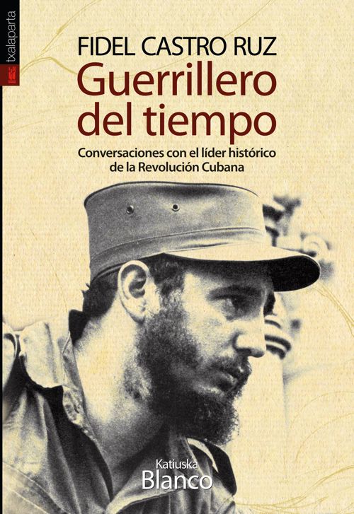 Fidel Castro Ruz. Guerrillero del tiempo, de Blanco Castiñeira, Katiuska | portada del libro