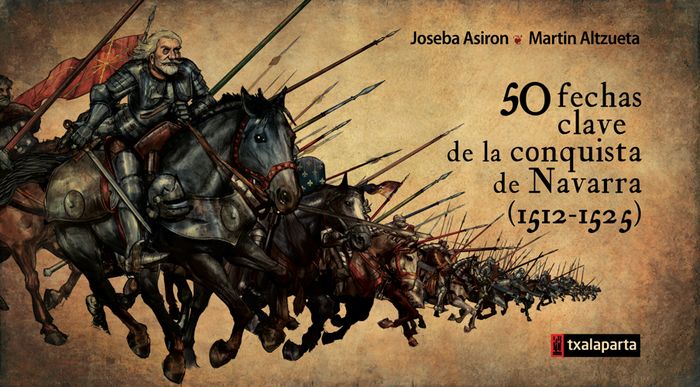 50 fechas clave de la conquista de Navarra (1512-1525), de Asiron Saez, Joseba | portada del libro