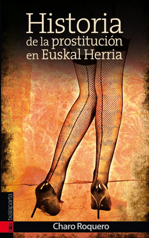 Historia de la prostitución en Euskal Herria, de Roquero Ussía, Charo | portada del libro
