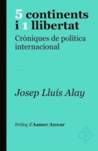 5 CONTINENTS I 1 LLIBERTAT, de JOSEP LLUIS ALAY | portada del libro