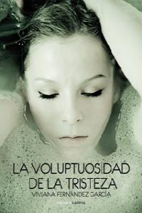 La voluptuosidad de la tristeza, de Fernández García, Viviana | portada del libro