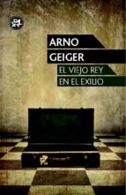 El viejo rey en el exilio, de Arno Geiger | portada del libro