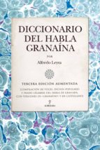 DICCIONARIO DEL HABLA GRANAINA (N. ED.), de ALFREDO LEYVA | portada del libro