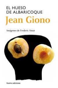 El hueso de albaricoque, de Giono, Jean | portada del libro