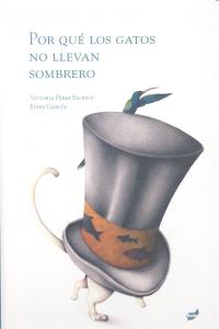 Por qué los gatos no llevan sombrero, de Pérez Escrivá, Victoria | portada del libro