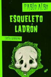 Esqueleto ladrón, de Pérez Antón | portada del libro