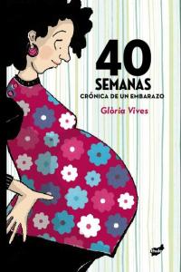 40 semanas, de Vives Xiol, Glòria | portada del libro