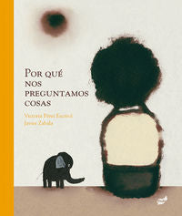 Por qué nos preguntamos cosas, de Pérez Escrivá, Victoria | portada del libro