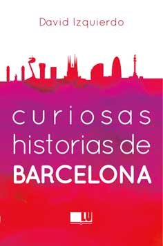 Curiosas historias de Barcelona, de Izquierdo | portada del libro