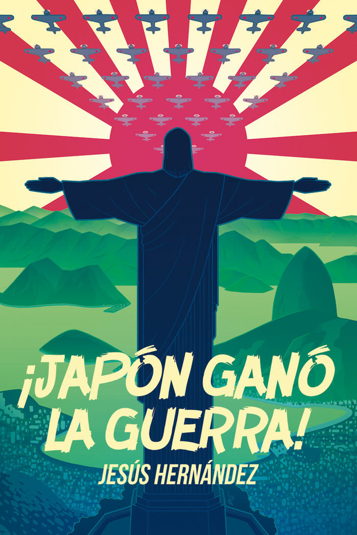 ¡JAPóN GANó LA GUERRA!, de JESúS HERNáNDEZ | portada del libro