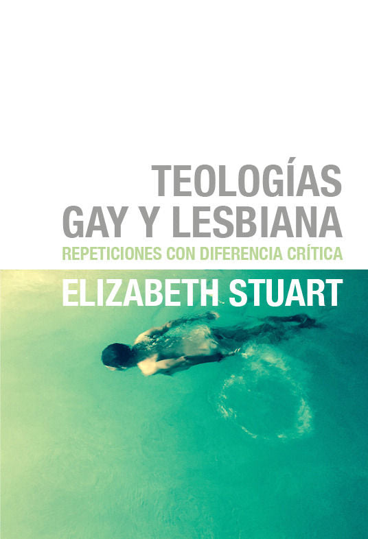 TEOLOGíAS GAY Y LESBIANA, de ELIZABETH STUART | portada del libro