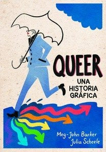 QUEER: UNA HISTORIA GRAFICA, de MEG-JOHN BARKER | portada del libro