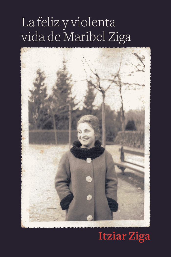 LA FELIZ Y VIOLENTA VIDA DE MARIBEL ZIGA, de ZIGA, ITZIAR | portada del libro