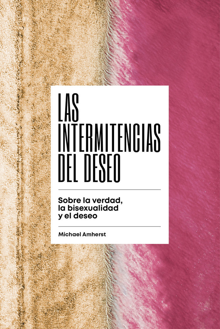 LAS INTERMITENCIAS DEL DESEO, de AMHERST, MICHAEL | portada del libro