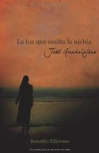 La luz que oculta la niebla, de José Guadalajara | portada del libro