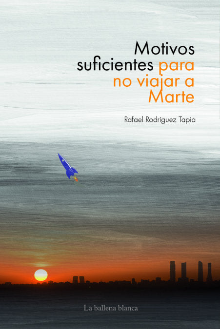 Motivos suficientes para no viajar a Marte, de RAFAEL RODRIGUEZ TAPIA | portada del libro