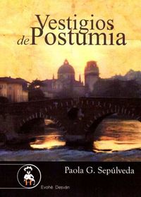 VESTIGIOS DE POSTUMIA, de PAOLA G. SEPULVEDA | portada del libro
