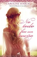 No todo fue un sueño, de Caroline March | portada del libro
