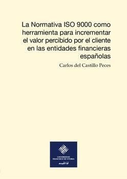 La Normativa ISO 9000 como herramienta para incrementar el valor percibido por el cliente en las ent, de Castillo Peces, Carl