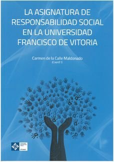 La asignatura de Responsabilidad Social en la Universidad Francisco de Vitoria, de De La Calle Maldonado, Carmen | portada de