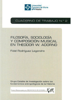 Filosofía, sociología y composición musical en Theodor W. Adorno (Cuaderno de Trabajo Nº 2), de Rodríguez Legendre, Fidel | p