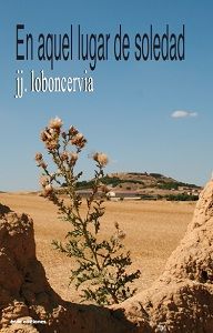 EN AQUEL LUGAR DE SOLEDAD, de LOBON CERVIA, JOAQUIN JOSE | portada del libro