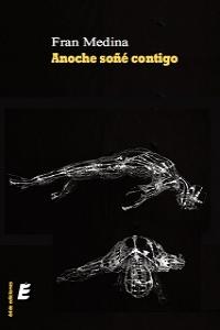 Anoche soñé contigo, de MEDINA CRUZ, FRANCISCO | portada del libro