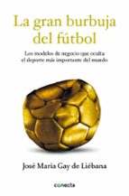 La gran burbuja del fútbol, de José María Gay de Liébana | portada del libro