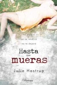 Hasta que mueras, de Hastrup, Julie | portada del libro