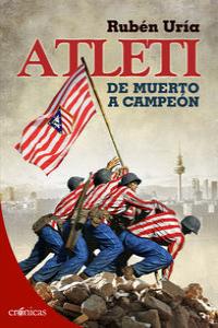 Atleti. De muerto a campeón, de Uría González, Rubén | portada del libro