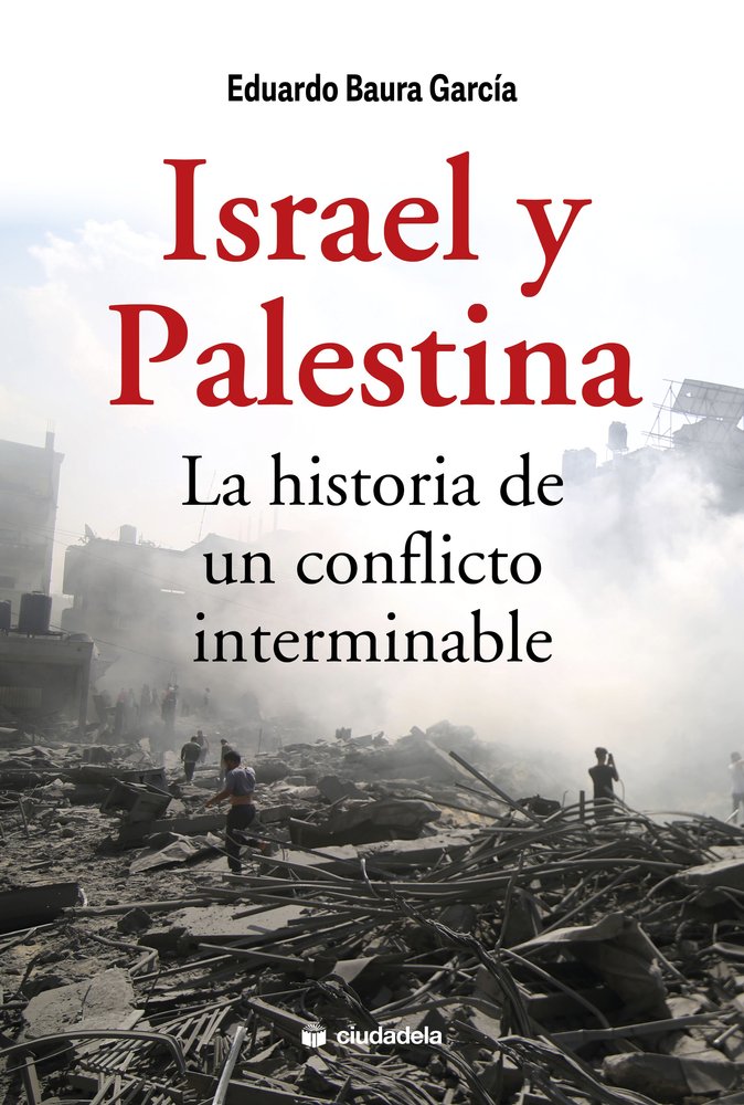 ISRAEL Y PALESTINA. LA HISTORIA DE UN CONFLICTO INTERMINABLE, de BAURA GARCIA, EDUARDO | portada del libro