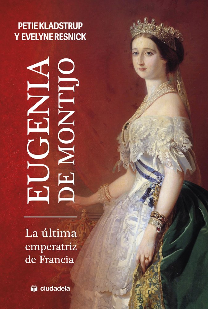 EUGENIA DE MONTIJO, LA ULTIMA EMPERATIZ DE FRANCIA, de KLADSTRUP, PETIE | portada del libro