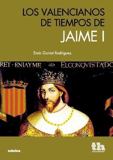 Los valencianos de tiempos de Jaime I, de Enric Guinot Rodríguez | portada del libro