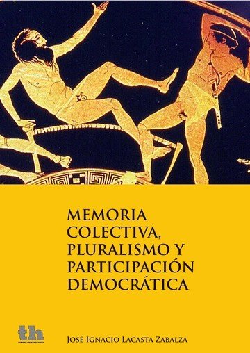 MEMORIA COLECTIVA PLURALISMO Y PARTICIPACION DEMOCRATICA, de LACASTA ZABALZA | portada del libro