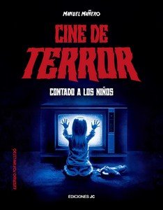 CINE DE TERROR CONTADO A LOS NIÑOS, de MAÑERO, MANUEL | portada del libro