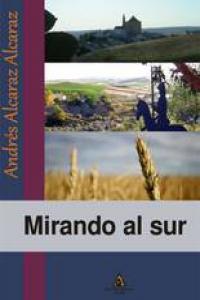 Mirando al sur, de ALCARAZ ALCARAZ | portada del libro