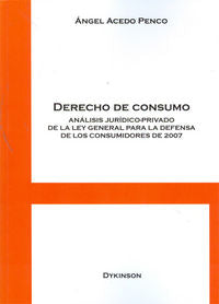 Derecho de consumo. Análisis jurídico-privado de la Ley General para la Defensa de los Consumidores, de Acedo Penco, Ángel |