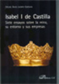 Isabel I de Castilla. Siete ensayos sobre la reina, su entorno y sus empresas, de Ladero Quesada, Miguel Ángel | portada del
