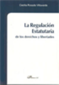 La regulación estatutaria de los derechos y libertades, de Rosado Villaverde, Cecilia | portada del libro