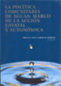 La política comunitaria de aguas. Marco de acción estatal y autonómica, de Aura y Larios de Medrano, Adela M. | portada del l