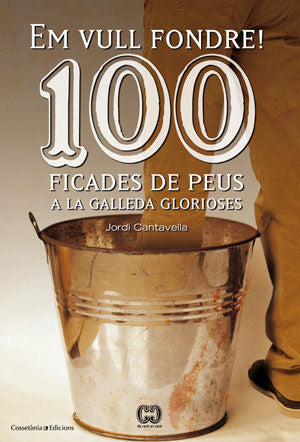 100 FICADES DE PEUS A LA GALLEDA GLORIOSES, de CANTAVELLA I CUSO, JORDI | portada del libro