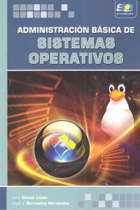 Administración Básica de Sistemas Operativos, de Gomez Lopez, Julio | portada del libro