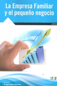 La empresa familiar y el pequeño negocio, de Aragoneses Cáceres, Ignacio | portada del libro