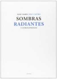SOMBRAS RADIANTES Y OTROS POEMAS, de DIAZ CASTRO | portada del libro