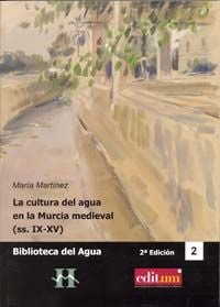 La Cultura del Agua en la Murcia Medieval (Ss.Ix-Xv) (2ª Edición), de MARTÍNEZ MARTÍNEZ | portada del libro