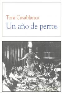 UN AÑO DE PERROS, de CASABLANCA,TONI | portada del libro