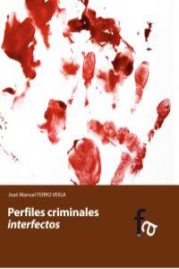 Perfiles criminales interfectos, de JOSé MANUEL FERRO VEIGA | portada del libro