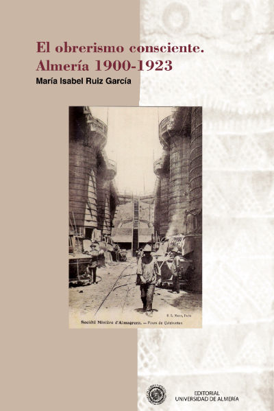 El obrerismo consciente. Almería 1900-1923, de Ruíz García, María Isabel | portada del libro